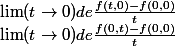 \lim (t\rightarrow 0) de \frac{f(t,0)-f(0,0)}{t} 
 \\ \lim (t\rightarrow 0) de \frac{f(0,t)-f(0,0)}{t}